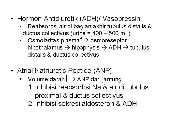  • Hormon Antidiuretik (ADH)/ Vasopressin • Reabsorbsi air di bagian akhir tubulus distalis