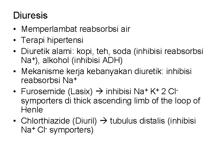 Diuresis • Memperlambat reabsorbsi air • Terapi hipertensi • Diuretik alami: kopi, teh, soda