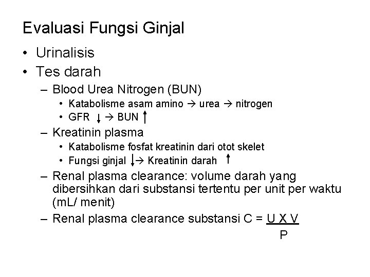 Evaluasi Fungsi Ginjal • Urinalisis • Tes darah – Blood Urea Nitrogen (BUN) •