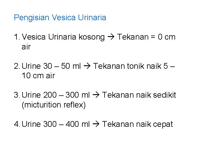 Pengisian Vesica Urinaria 1. Vesica Urinaria kosong Tekanan = 0 cm air 2. Urine