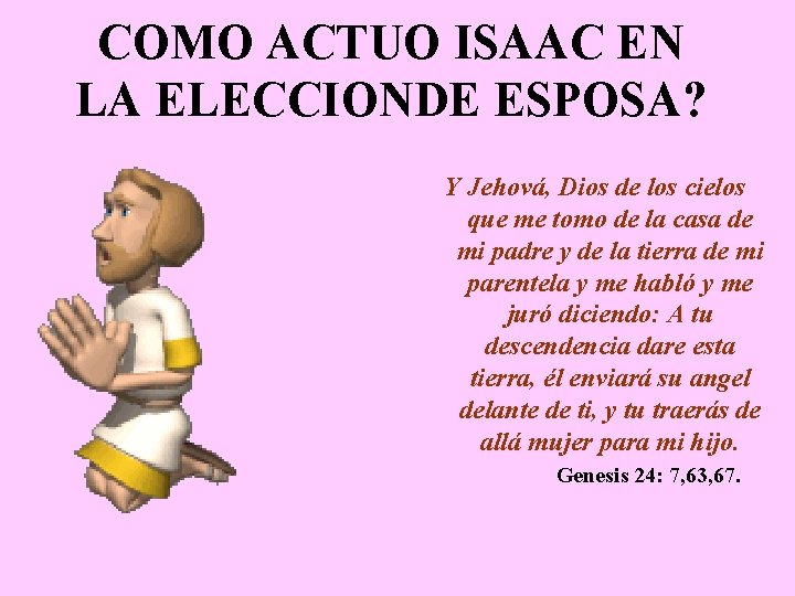 COMO ACTUO ISAAC EN LA ELECCIONDE ESPOSA? Y Jehová, Dios de los cielos que