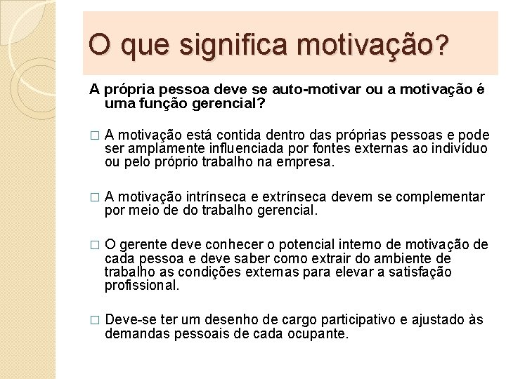 O que significa motivação? A própria pessoa deve se auto-motivar ou a motivação é