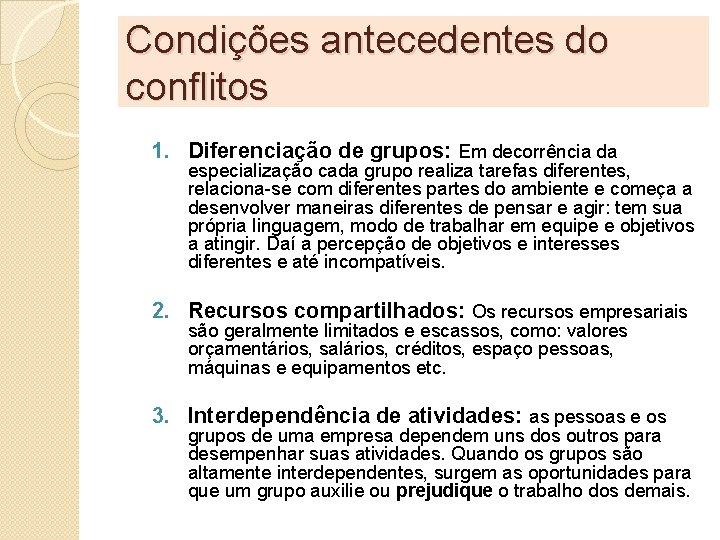 Condições antecedentes do conflitos 1. Diferenciação de grupos: Em decorrência da especialização cada grupo