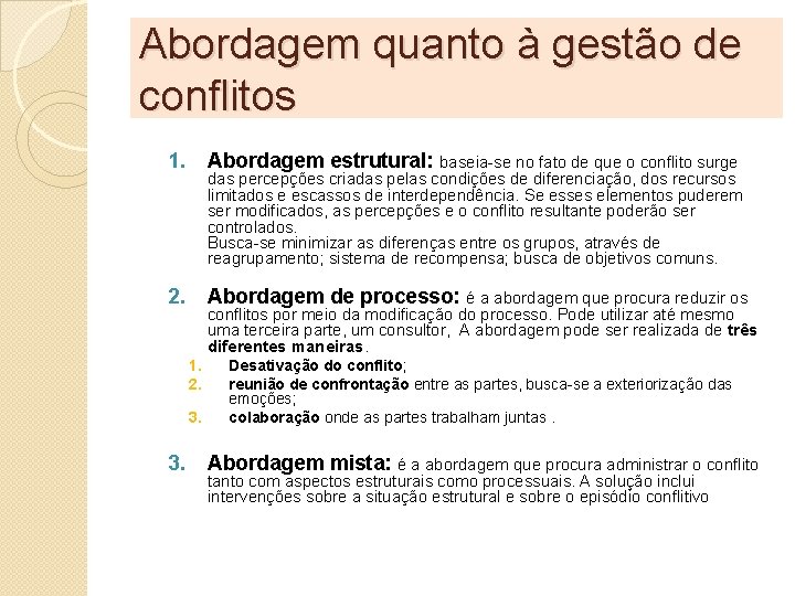 Abordagem quanto à gestão de conflitos 1. Abordagem estrutural: baseia-se no fato de que