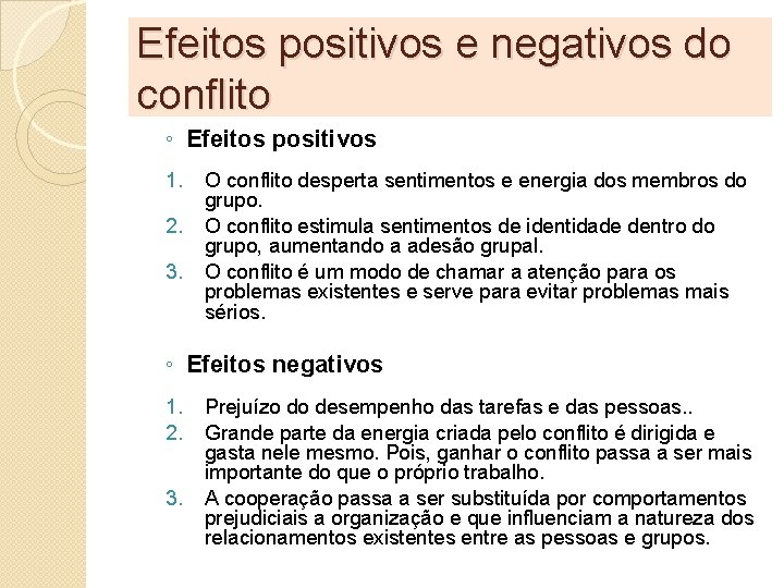 Efeitos positivos e negativos do conflito ◦ Efeitos positivos 1. 2. 3. O conflito