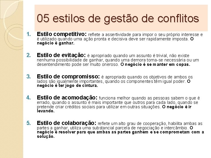 05 estilos de gestão de conflitos 1. Estilo competitivo: reflete a assertividade para impor