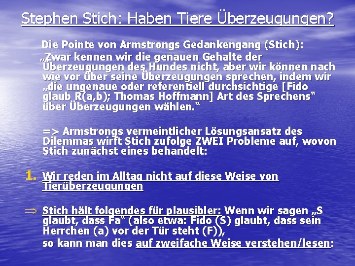 Stephen Stich: Haben Tiere Überzeugungen? Die Pointe von Armstrongs Gedankengang (Stich): „Zwar kennen wir