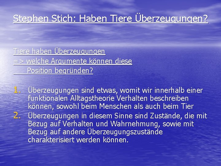 Stephen Stich: Haben Tiere Überzeugungen? Tiere haben Überzeugungen => welche Argumente können diese Position