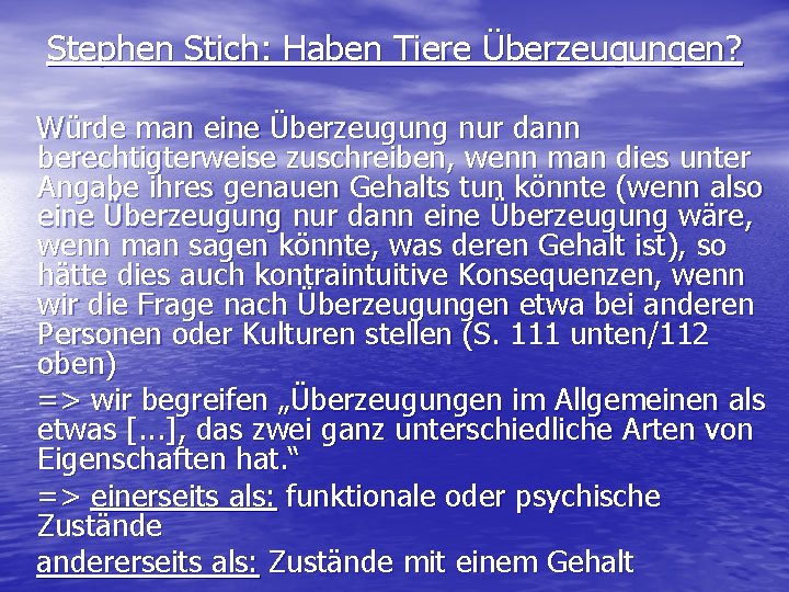 Stephen Stich: Haben Tiere Überzeugungen? Würde man eine Überzeugung nur dann berechtigterweise zuschreiben, wenn