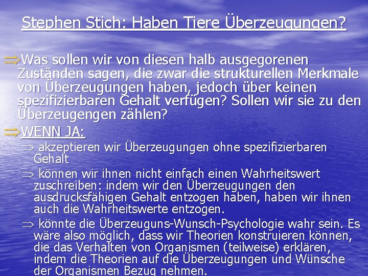 Stephen Stich: Haben Tiere Überzeugungen? ÞWas sollen wir von diesen halb ausgegorenen Zuständen sagen,