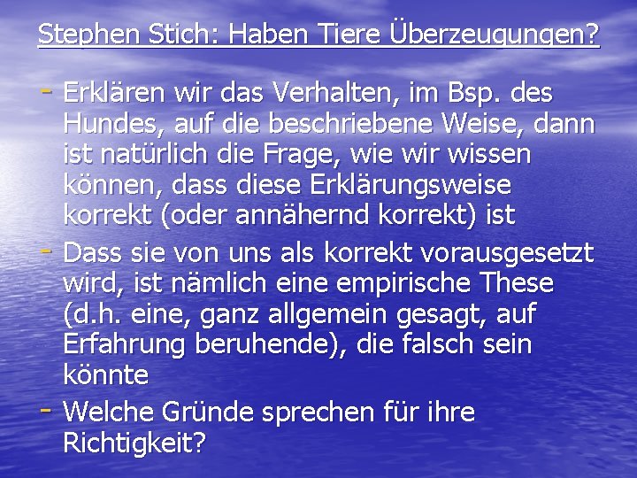 Stephen Stich: Haben Tiere Überzeugungen? - Erklären wir das Verhalten, im Bsp. des -