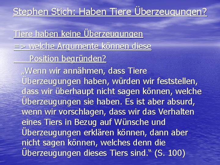 Stephen Stich: Haben Tiere Überzeugungen? Tiere haben keine Überzeugungen => welche Argumente können diese