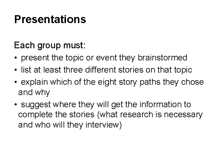 Presentations Each group must: • present the topic or event they brainstormed • list