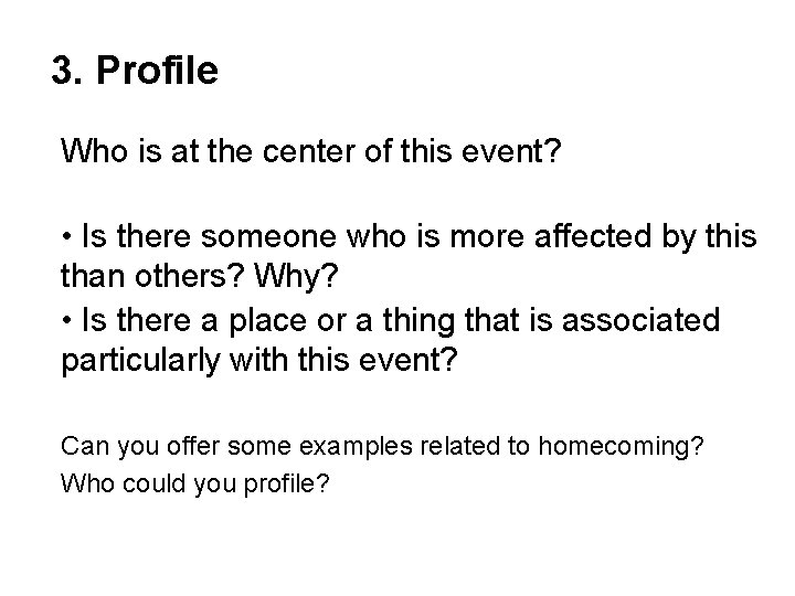 3. Profile Who is at the center of this event? • Is there someone