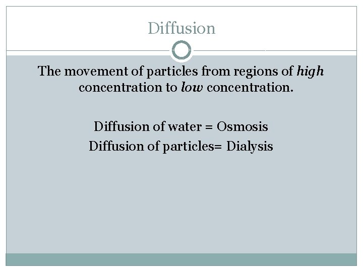 Diffusion The movement of particles from regions of high concentration to low concentration. Diffusion