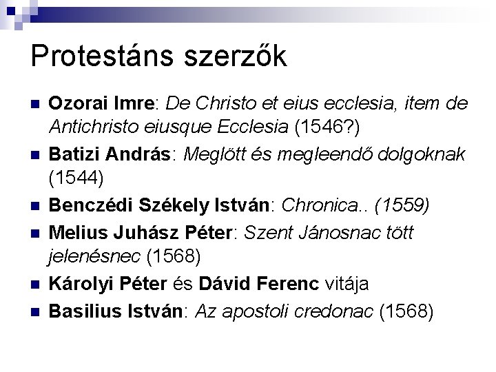 Protestáns szerzők n n n Ozorai Imre: De Christo et eius ecclesia, item de