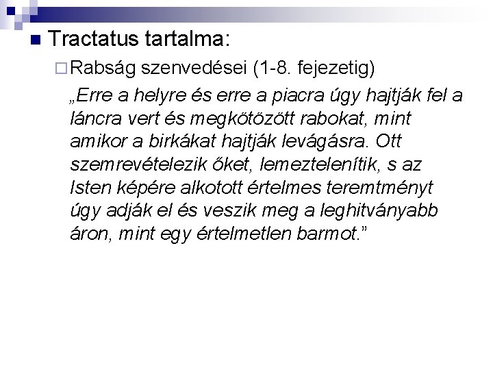 n Tractatus tartalma: ¨ Rabság szenvedései (1 -8. fejezetig) „Erre a helyre és erre