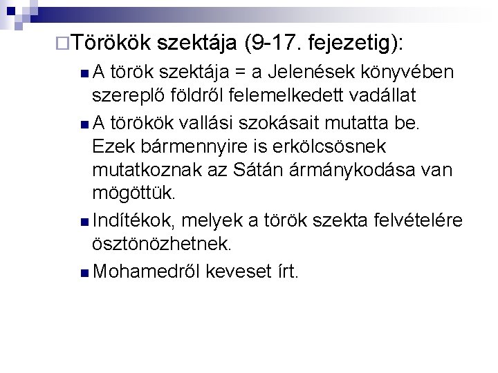 ¨Törökök n. A szektája (9 -17. fejezetig): török szektája = a Jelenések könyvében szereplő
