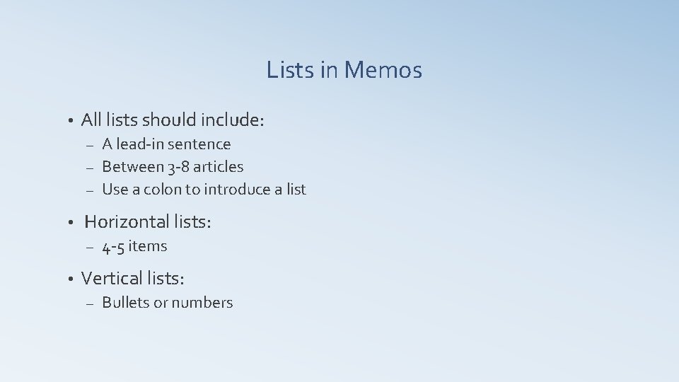 Lists in Memos • All lists should include: A lead-in sentence – Between 3