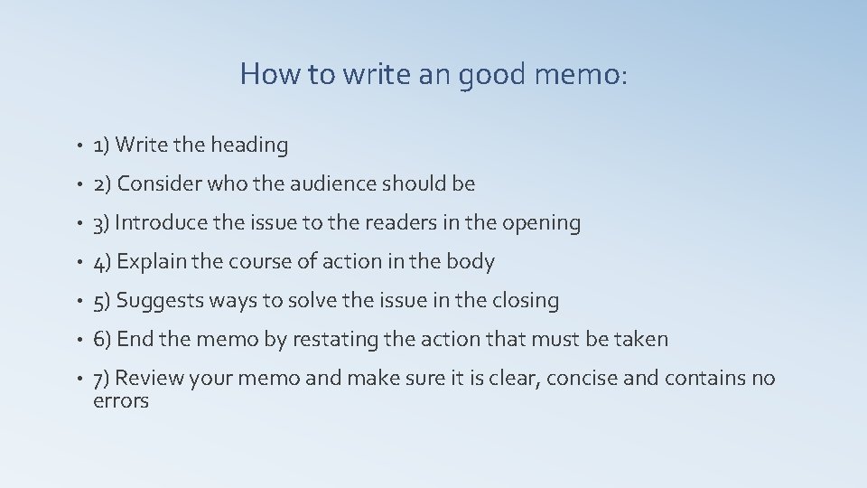 How to write an good memo: • 1) Write the heading • 2) Consider