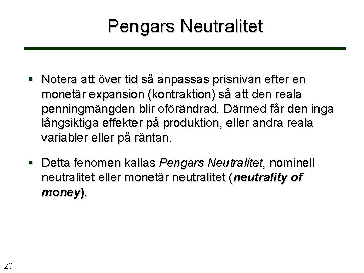 Pengars Neutralitet Notera att över tid så anpassas prisnivån efter en monetär expansion (kontraktion)