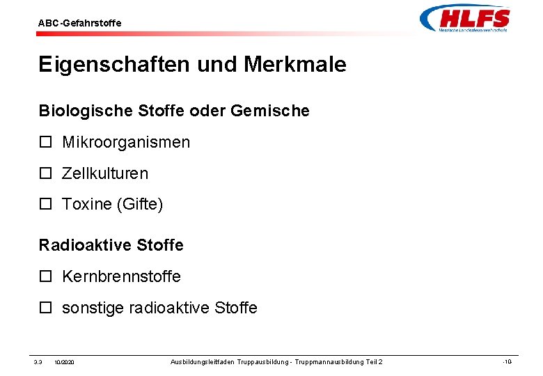 ABC-Gefahrstoffe Eigenschaften und Merkmale Biologische Stoffe oder Gemische ¨ Mikroorganismen ¨ Zellkulturen ¨ Toxine