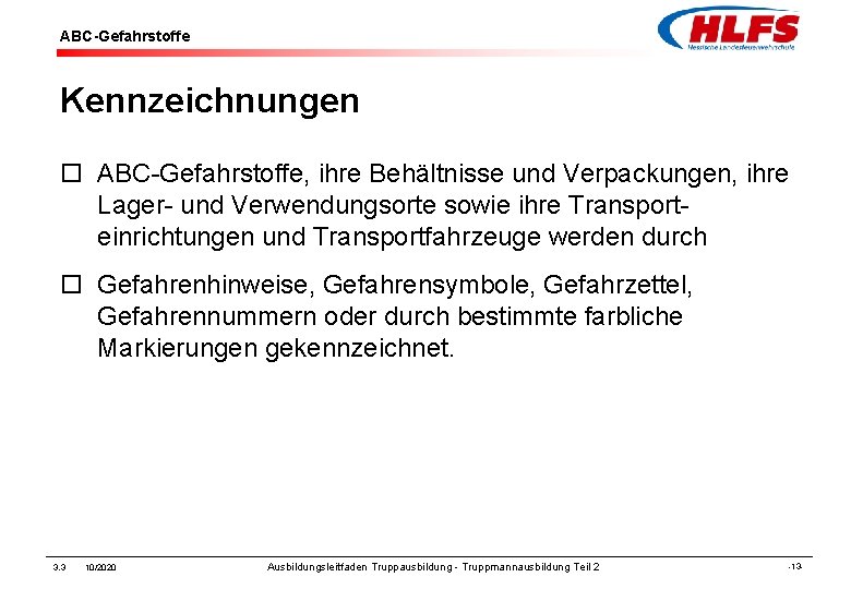 ABC-Gefahrstoffe Kennzeichnungen ¨ ABC-Gefahrstoffe, ihre Behältnisse und Verpackungen, ihre Lager- und Verwendungsorte sowie ihre