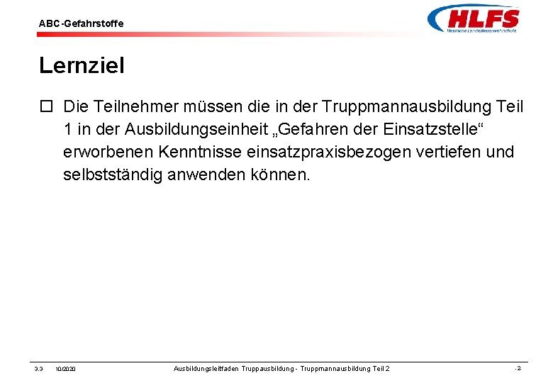 ABC-Gefahrstoffe Lernziel ¨ Die Teilnehmer müssen die in der Truppmannausbildung Teil 1 in der