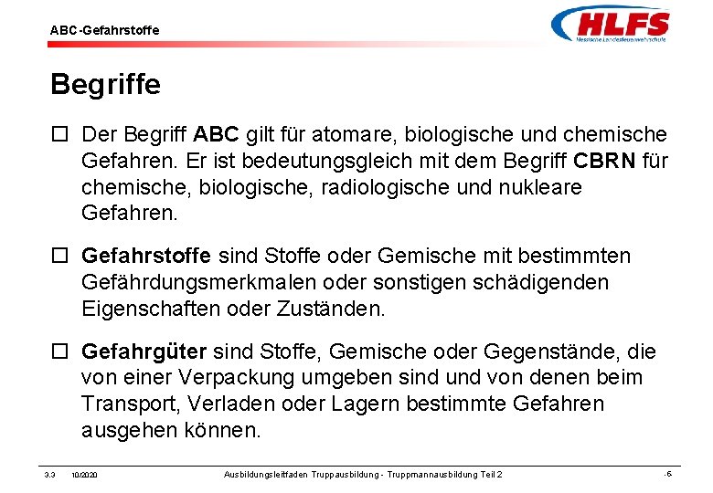 ABC-Gefahrstoffe Begriffe ¨ Der Begriff ABC gilt für atomare, biologische und chemische Gefahren. Er