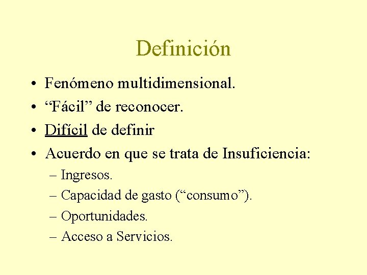 Definición • • Fenómeno multidimensional. “Fácil” de reconocer. Difícil de definir Acuerdo en que