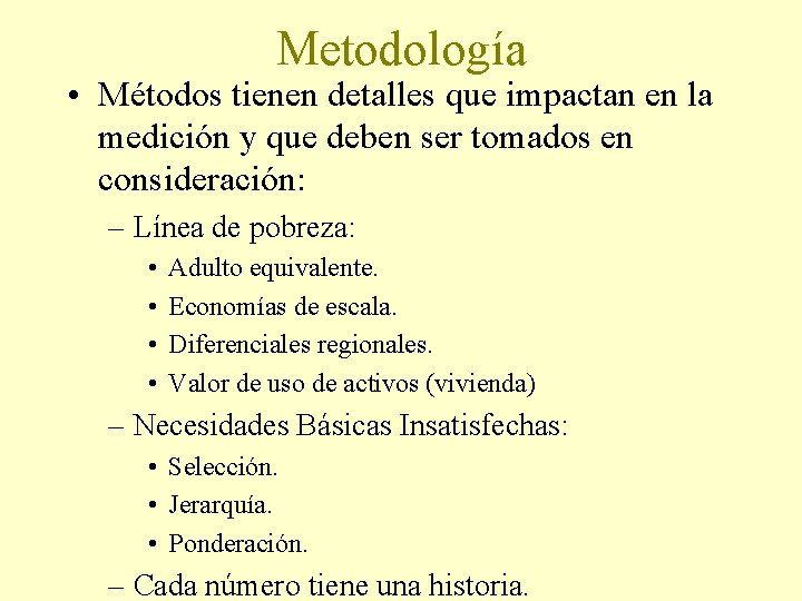 Metodología • Métodos tienen detalles que impactan en la medición y que deben ser