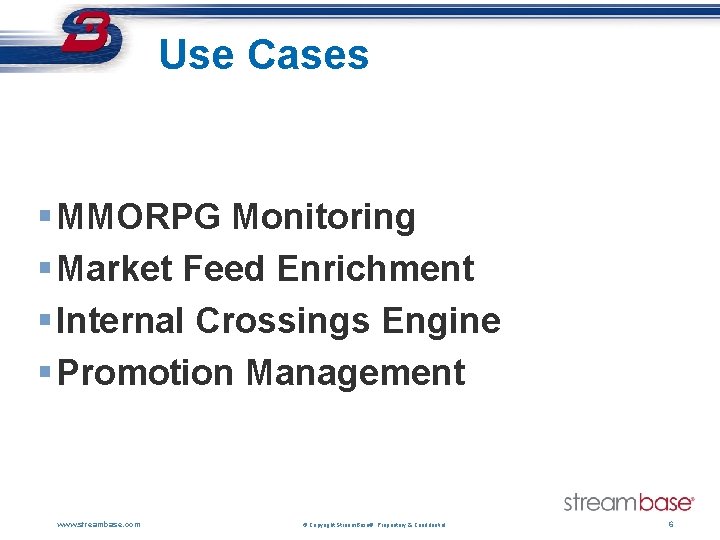 Use Cases § MMORPG Monitoring § Market Feed Enrichment § Internal Crossings Engine §