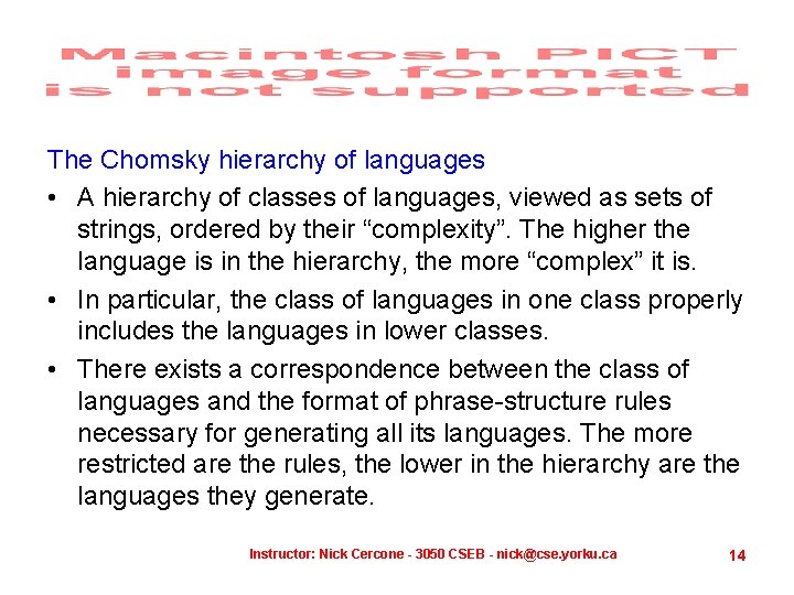 The Chomsky hierarchy of languages • A hierarchy of classes of languages, viewed as