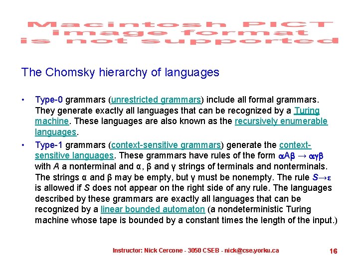 The Chomsky hierarchy of languages • • Type-0 grammars (unrestricted grammars) include all formal