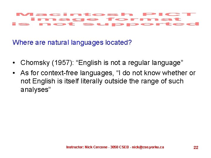 Where are natural languages located? • Chomsky (1957): “English is not a regular language”