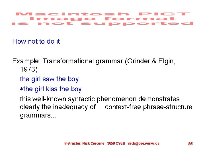 How not to do it Example: Transformational grammar (Grinder & Elgin, 1973) the girl