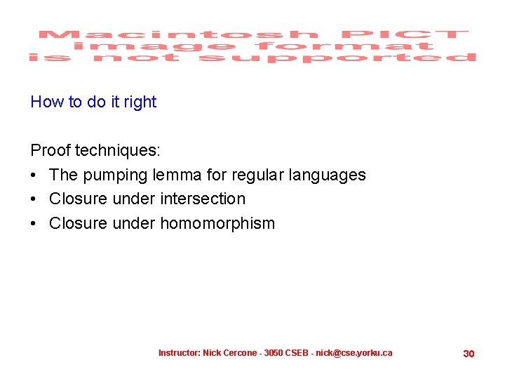 How to do it right Proof techniques: • The pumping lemma for regular languages