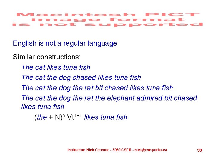 English is not a regular language Similar constructions: The cat likes tuna fish The