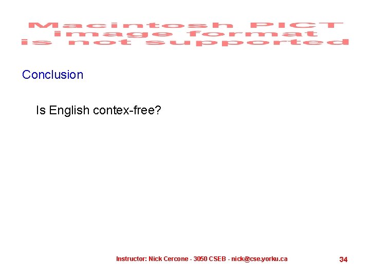 Conclusion Is English contex-free? Instructor: Nick Cercone - 3050 CSEB - nick@cse. yorku. ca