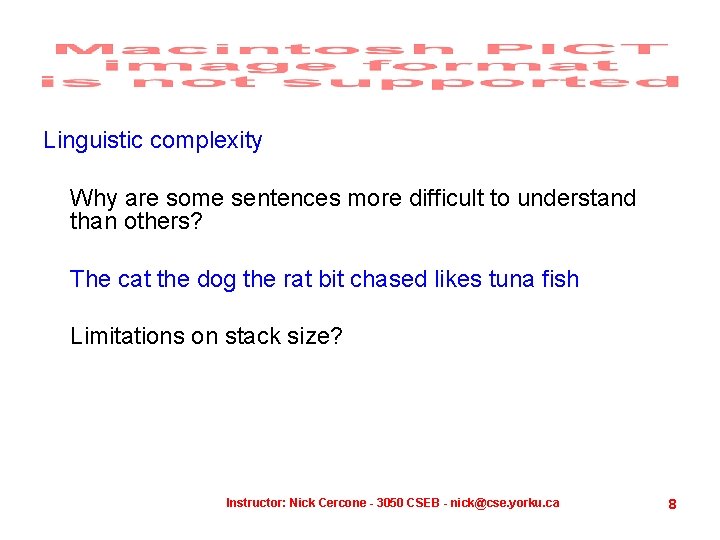 Linguistic complexity Why are some sentences more difficult to understand than others? The cat