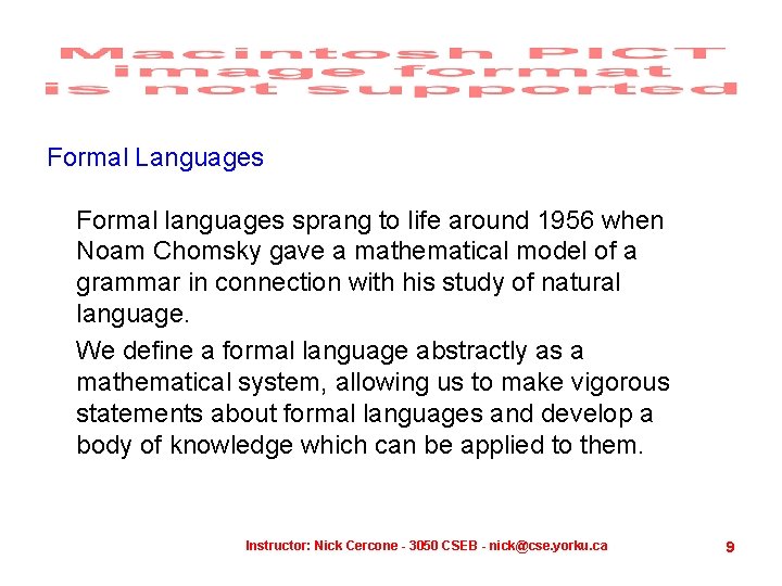 Formal Languages Formal languages sprang to life around 1956 when Noam Chomsky gave a