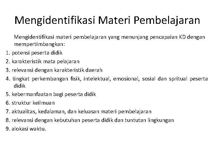 Mengidentifikasi Materi Pembelajaran Mengidentifikasi materi pembelajaran yang menunjang pencapaian KD dengan mempertimbangkan: 1. potensi