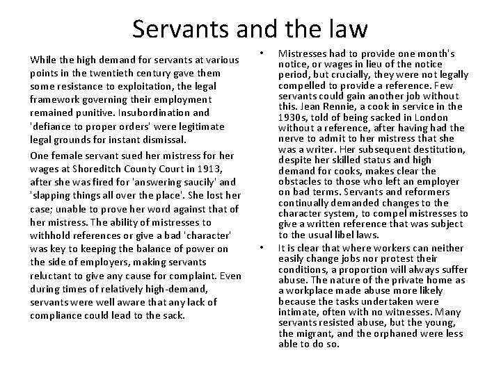 Servants and the law While the high demand for servants at various points in