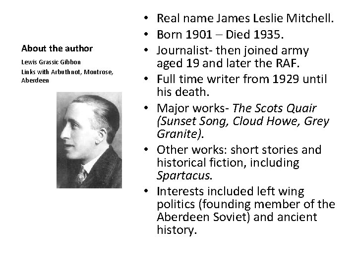 About the author Lewis Grassic Gibbon Links with Arbuthnot, Montrose, Aberdeen • Real name