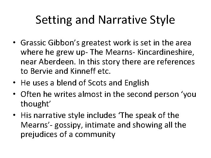 Setting and Narrative Style • Grassic Gibbon’s greatest work is set in the area