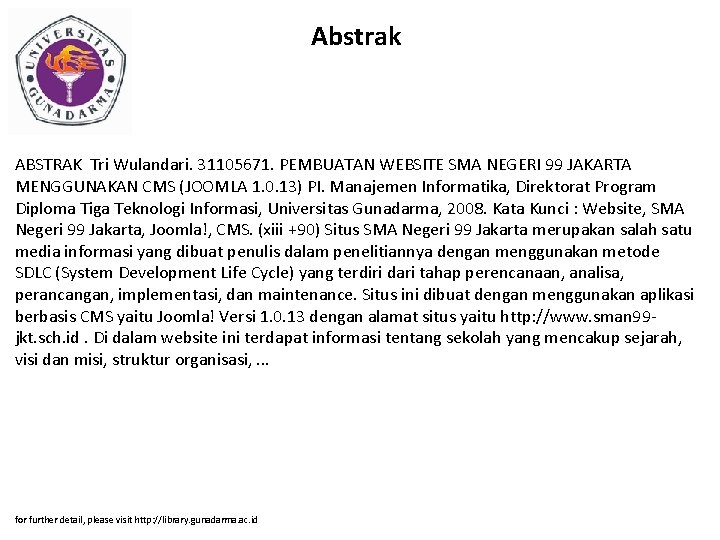 Abstrak ABSTRAK Tri Wulandari. 31105671. PEMBUATAN WEBSITE SMA NEGERI 99 JAKARTA MENGGUNAKAN CMS (JOOMLA