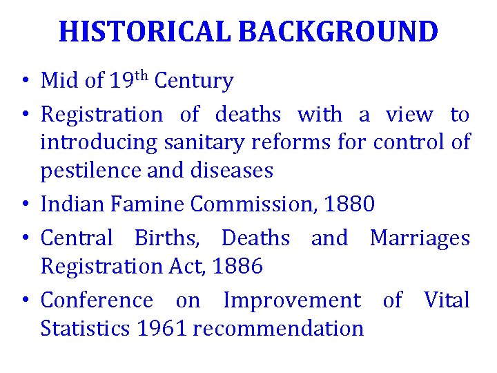 HISTORICAL BACKGROUND • Mid of 19 th Century • Registration of deaths with a