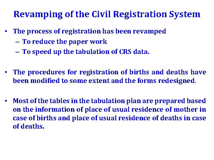 Revamping of the Civil Registration System • The process of registration has been revamped