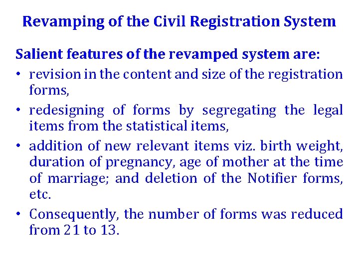 Revamping of the Civil Registration System Salient features of the revamped system are: •