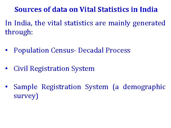 Sources of data on Vital Statistics in India In India, the vital statistics are